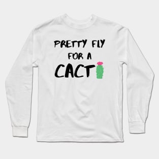 Pretty Fly for a Cacti – Black Long Sleeve T-Shirt